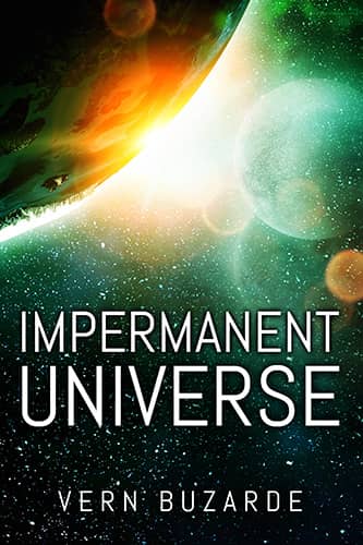 Impermanent Universe: A Science Fiction Thriller – Book 1